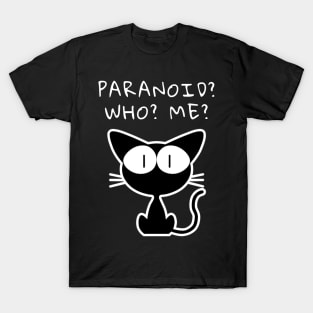 Paranoid? Who? Me? T-Shirt